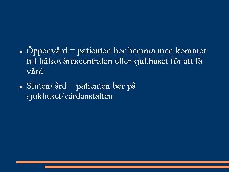  Öppenvård = patienten bor hemma men kommer till hälsovårdscentralen eller sjukhuset för att