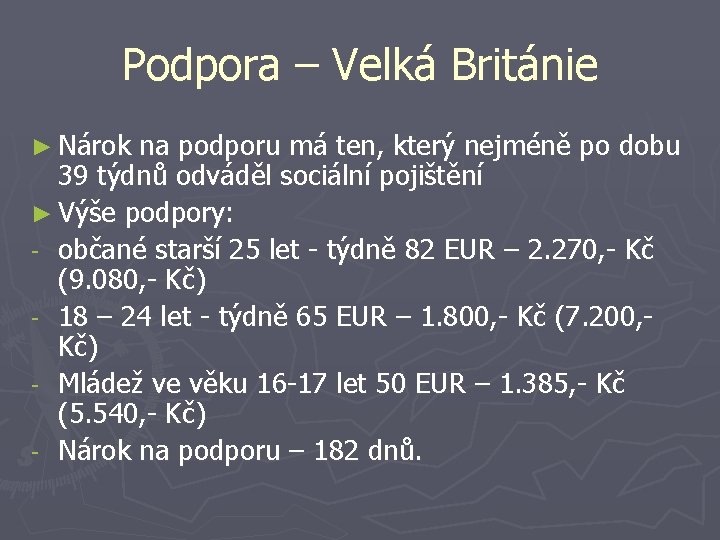 Podpora – Velká Británie ► Nárok na podporu má ten, který nejméně po dobu