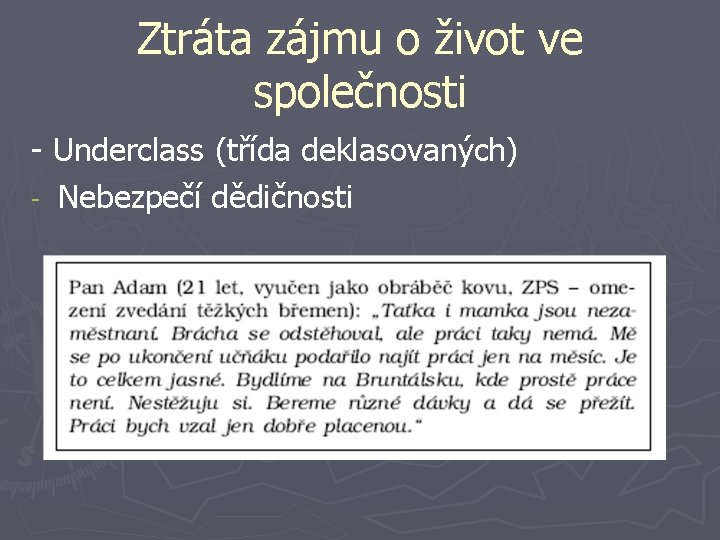 Ztráta zájmu o život ve společnosti - Underclass (třída deklasovaných) - Nebezpečí dědičnosti Ztráta zájmu o život ve společnosti - Underclass (třída deklasovaných) - Nebezpečí dědičnosti