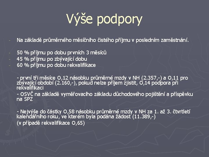 Výše podpory - Na základě průměrného měsíčního čistého příjmu v posledním zaměstnání. - 50