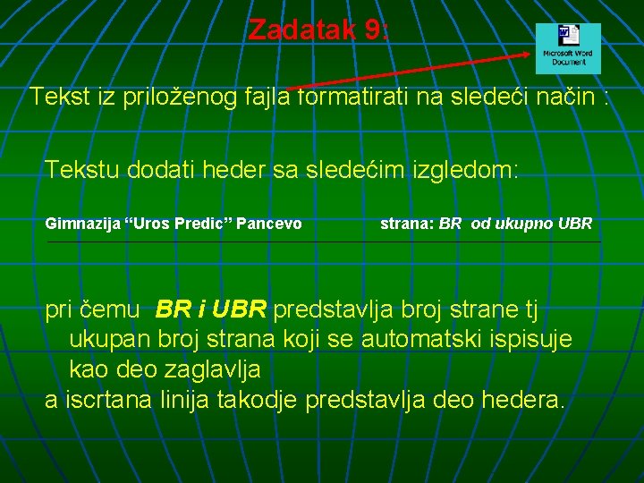 Zadatak 9: Tekst iz priloženog fajla formatirati na sledeći način : Tekstu dodati heder