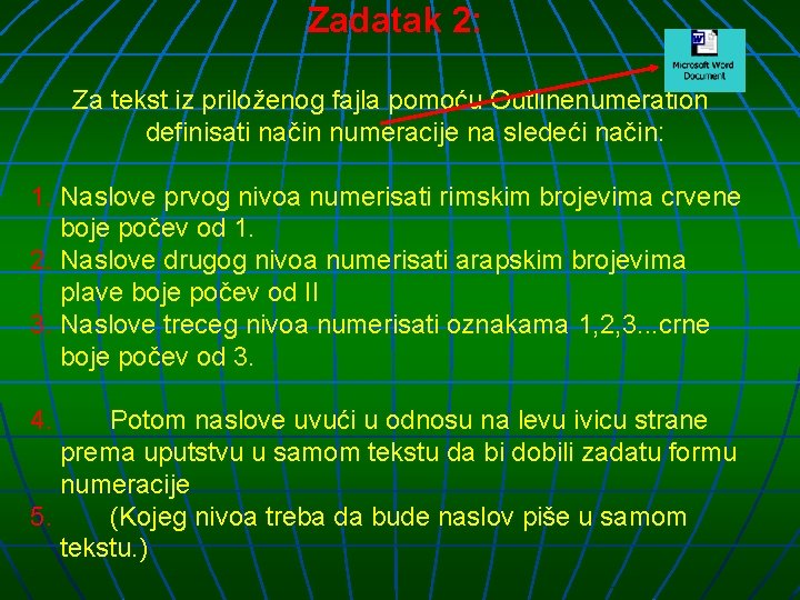 Zadatak 2: Za tekst iz priloženog fajla pomoću Outlinenumeration definisati način numeracije na sledeći