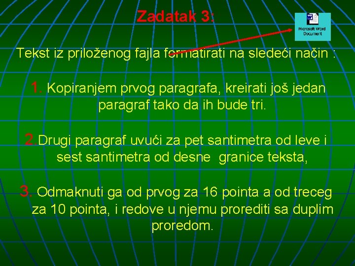 Zadatak 3: Tekst iz priloženog fajla formatirati na sledeći način : 1. Kopiranjem prvog