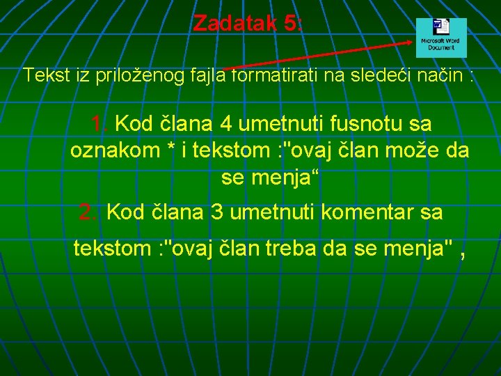 Zadatak 5: Tekst iz priloženog fajla formatirati na sledeći način : 1. Kod člana