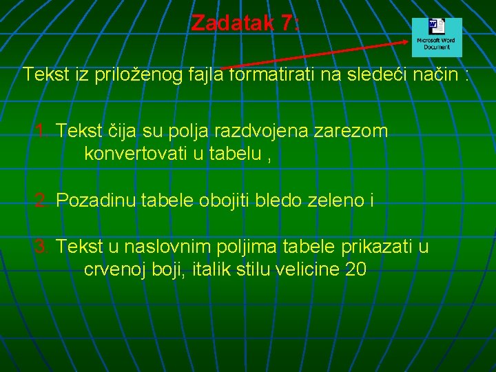 Zadatak 7: Tekst iz priloženog fajla formatirati na sledeći način : 1. Tekst čija