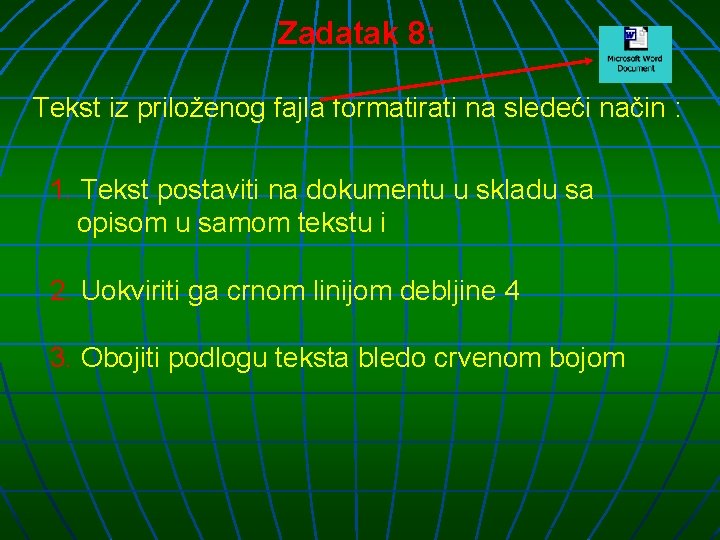 Zadatak 8: Tekst iz priloženog fajla formatirati na sledeći način : 1. Tekst postaviti