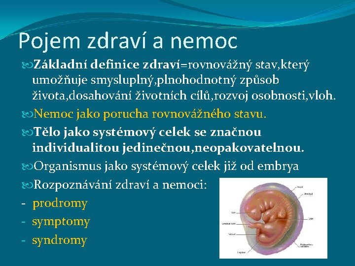 Pojem zdraví a nemoc Základní definice zdraví=rovnovážný stav, který umožňuje smysluplný, plnohodnotný způsob života,