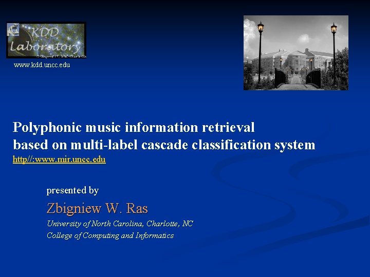 www. kdd. uncc. edu Polyphonic music information retrieval based on multi-label cascade classification system www. kdd. uncc. edu Polyphonic music information retrieval based on multi-label cascade classification system