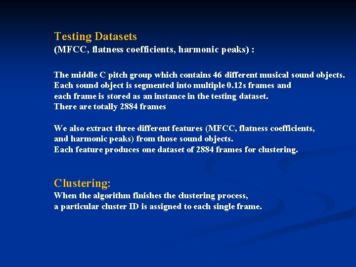 Testing Datasets (MFCC, flatness coefficients, harmonic peaks) : The middle C pitch group which Testing Datasets (MFCC, flatness coefficients, harmonic peaks) : The middle C pitch group which