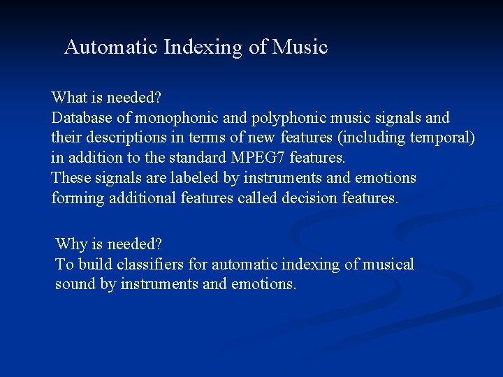 Automatic Indexing of Music What is needed? Database of monophonic and polyphonic music signals Automatic Indexing of Music What is needed? Database of monophonic and polyphonic music signals
