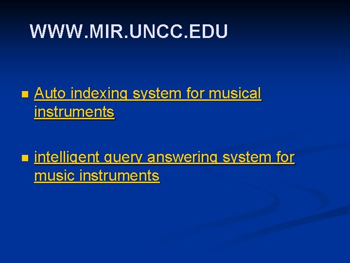 WWW. MIR. UNCC. EDU n Auto indexing system for musical instruments n intelligent query WWW. MIR. UNCC. EDU n Auto indexing system for musical instruments n intelligent query