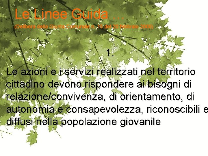 Le Linee Guida … (Delibera della Giunta Comunale n. 15 del 20 febbraio 2008) Le Linee Guida … (Delibera della Giunta Comunale n. 15 del 20 febbraio 2008)