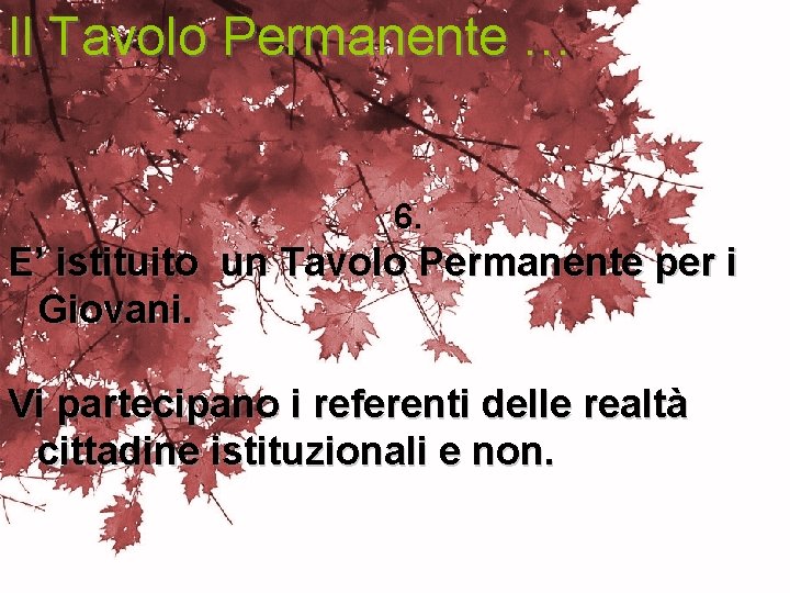Il Tavolo Permanente … 6. E’ istituito un Tavolo Permanente per i Giovani. Vi Il Tavolo Permanente … 6. E’ istituito un Tavolo Permanente per i Giovani. Vi
