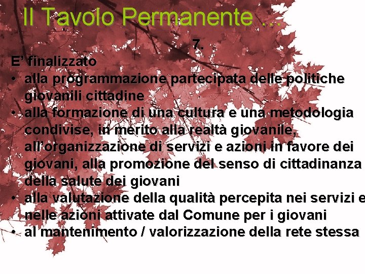 Il Tavolo Permanente … 7. E’ finalizzato • alla programmazione partecipata delle politiche giovanili