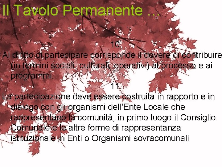 Il Tavolo Permanente … 10. Al diritto di partecipare corrisponde il dovere di contribuire Il Tavolo Permanente … 10. Al diritto di partecipare corrisponde il dovere di contribuire