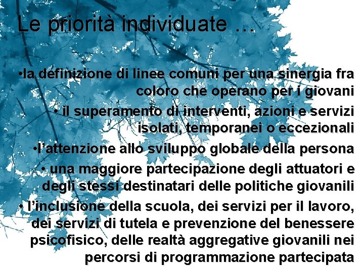 Le priorità individuate … • la definizione di linee comuni per una sinergia fra