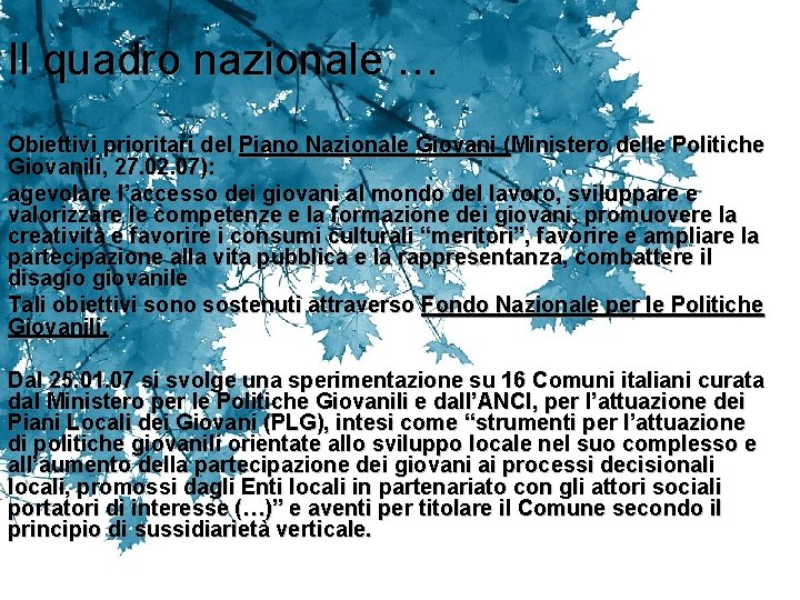 Il quadro nazionale … Obiettivi prioritari del Piano Nazionale Giovani (Ministero delle Politiche Giovanili, Il quadro nazionale … Obiettivi prioritari del Piano Nazionale Giovani (Ministero delle Politiche Giovanili,