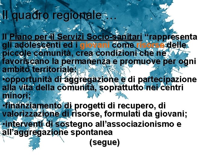 Il quadro regionale … Il Piano per il Servizi Socio-sanitari “rappresenta gli adolescenti ed