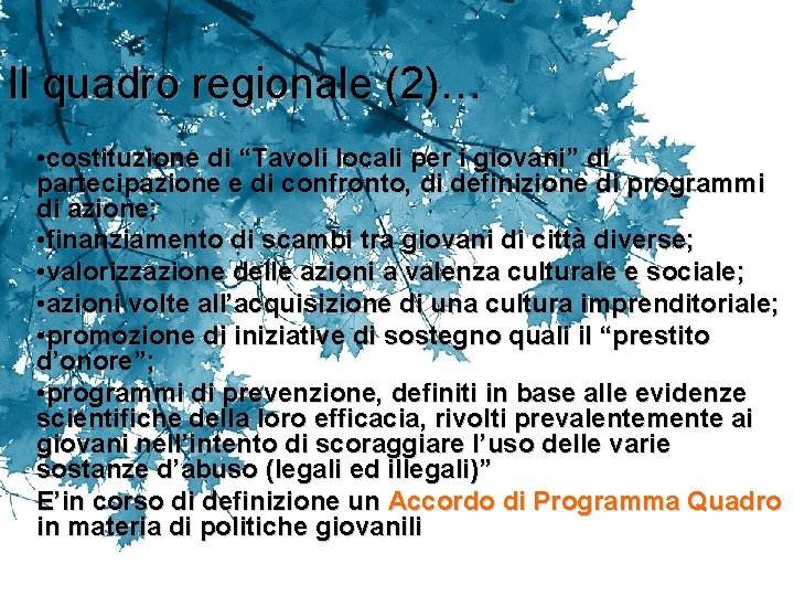 Il quadro regionale (2)… • costituzione di “Tavoli locali per i giovani” di partecipazione