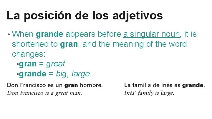 La posición de los adjetivos • When grande appears before a singular noun, it