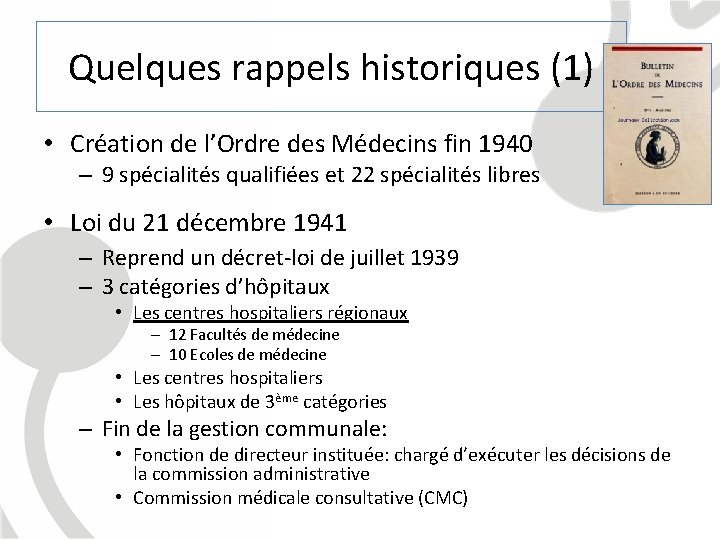 Quelques rappels historiques (1) • Création de l’Ordre des Médecins fin 1940 – 9