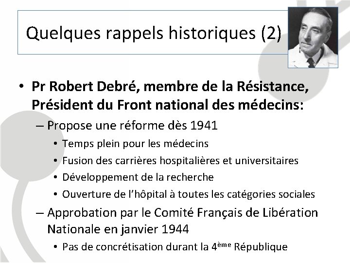 Quelques rappels historiques (2) • Pr Robert Debré, membre de la Résistance, Président du