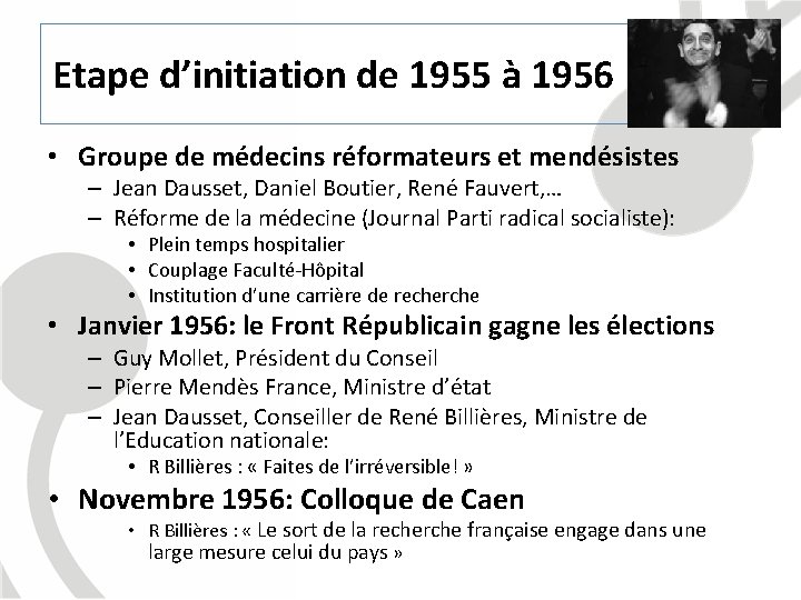 Etape d’initiation de 1955 à 1956 • Groupe de médecins réformateurs et mendésistes –