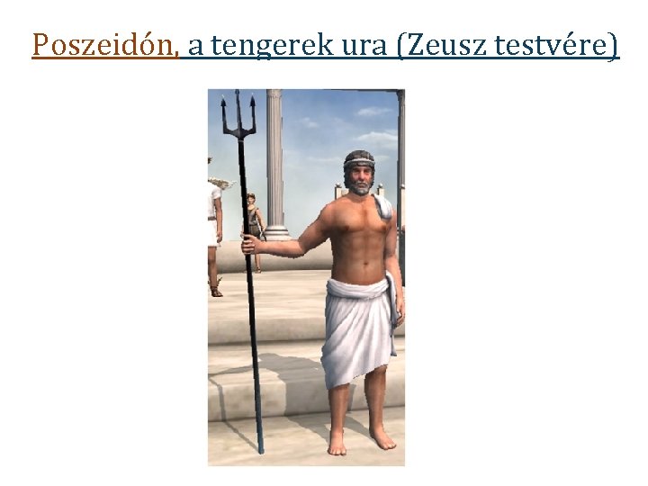 Poszeidón, a tengerek ura (Zeusz testvére) Poszeidón, a tengerek ura (Zeusz testvére)