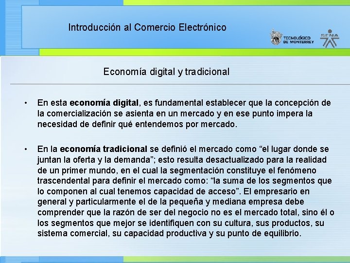 Introducción al Comercio Electrónico Economía digital y tradicional • En esta economía digital, es
