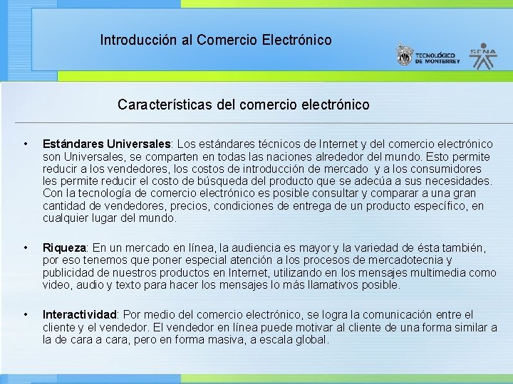 Introducción al Comercio Electrónico Características del comercio electrónico • Estándares Universales: Los estándares técnicos