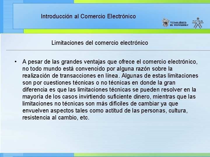 Introducción al Comercio Electrónico Limitaciones del comercio electrónico • A pesar de las grandes