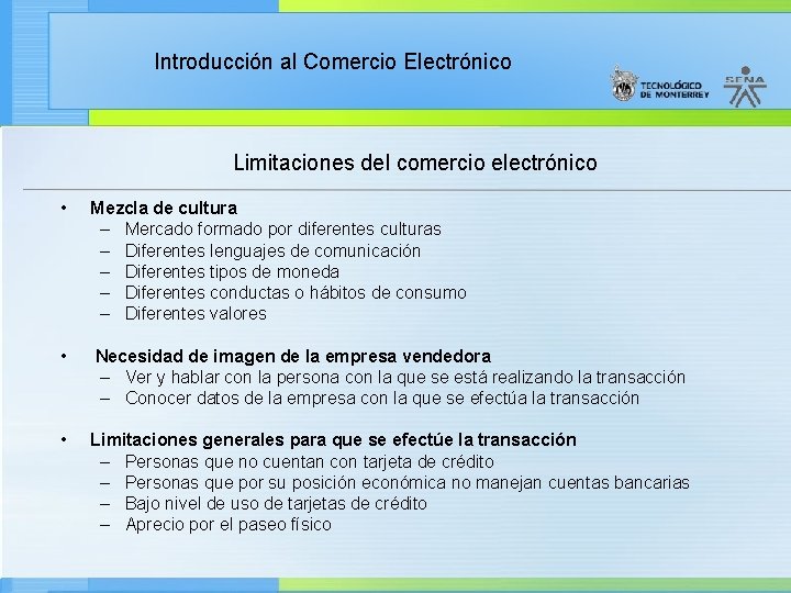 Introducción al Comercio Electrónico Limitaciones del comercio electrónico • Mezcla de cultura – Mercado