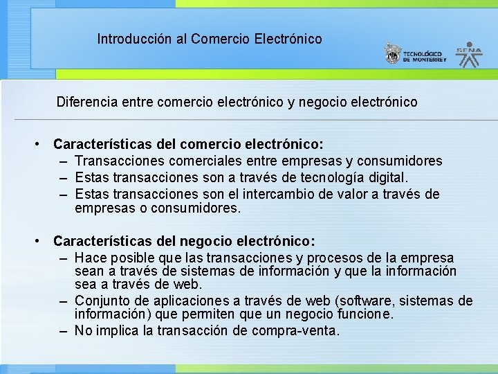 Introducción al Comercio Electrónico Diferencia entre comercio electrónico y negocio electrónico • Características del