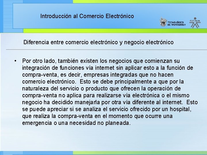 Introducción al Comercio Electrónico Diferencia entre comercio electrónico y negocio electrónico • Por otro