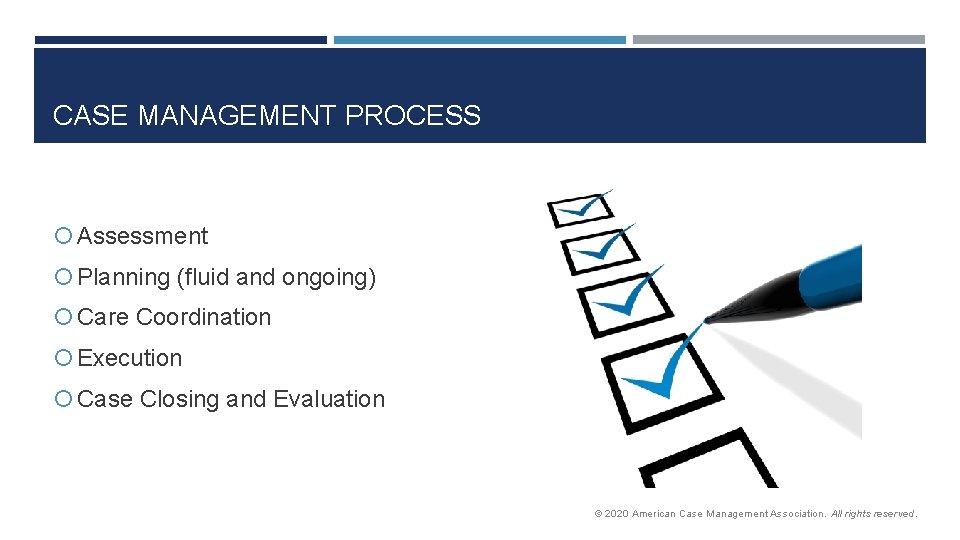 CASE MANAGEMENT PROCESS Assessment Planning (fluid and ongoing) Care Coordination Execution Case Closing and