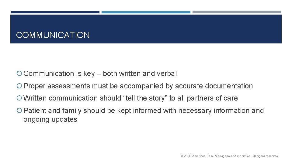 COMMUNICATION Communication is key – both written and verbal Proper assessments must be accompanied