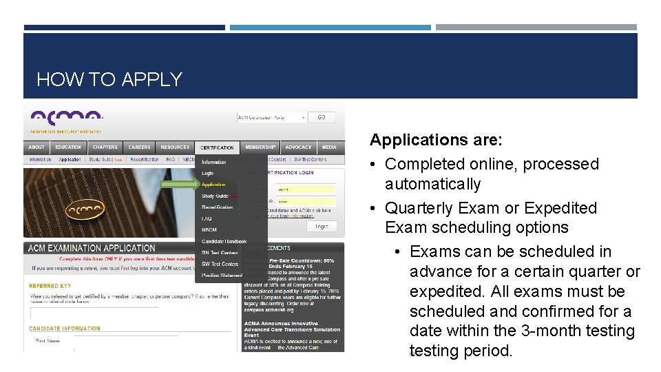 HOW TO APPLY Applications are: • Completed online, processed automatically • Quarterly Exam or