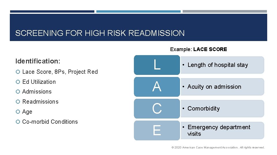 SCREENING FOR HIGH RISK READMISSION Example: LACE SCORE Identification: Lace Score, 8 Ps, Project