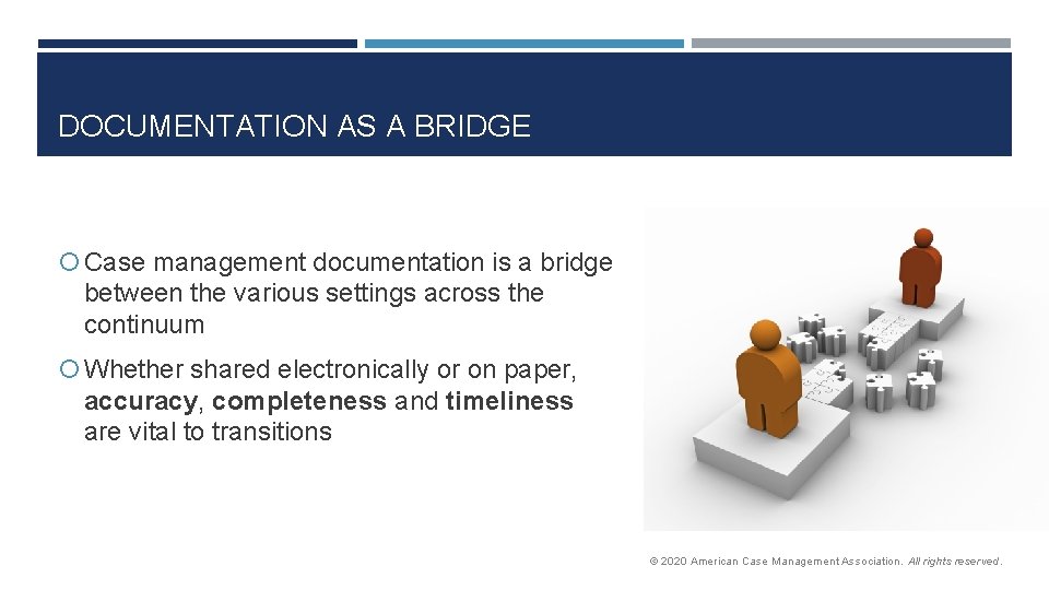 DOCUMENTATION AS A BRIDGE Case management documentation is a bridge between the various settings