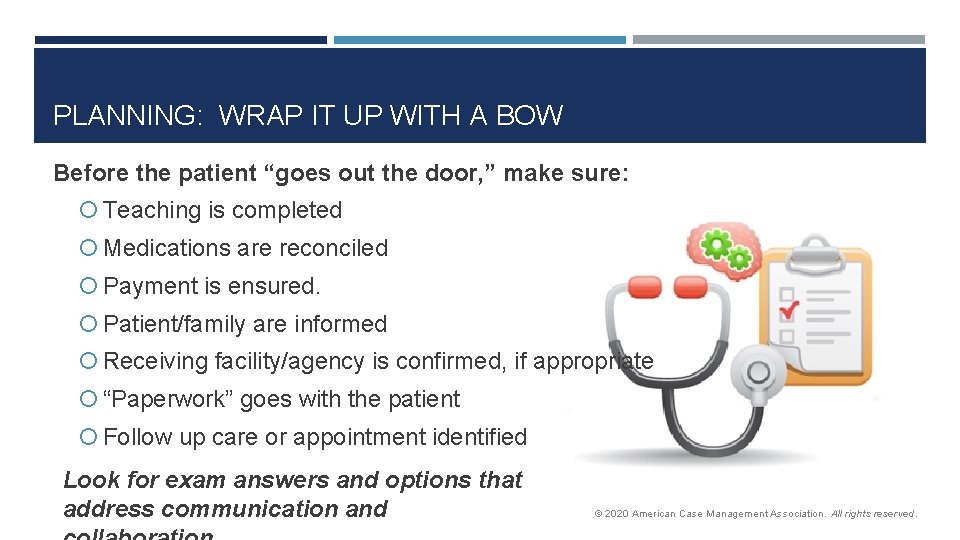 PLANNING: WRAP IT UP WITH A BOW Before the patient “goes out the door,