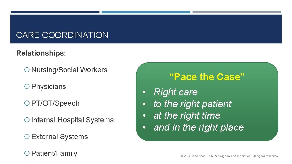CARE COORDINATION Relationships: Nursing/Social Workers Physicians PT/OT/Speech Internal Hospital Systems “Pace the Case” •