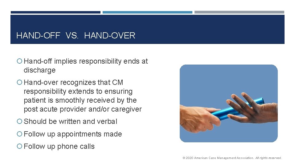 HAND-OFF VS. HAND-OVER Hand-off implies responsibility ends at discharge Hand-over recognizes that CM responsibility