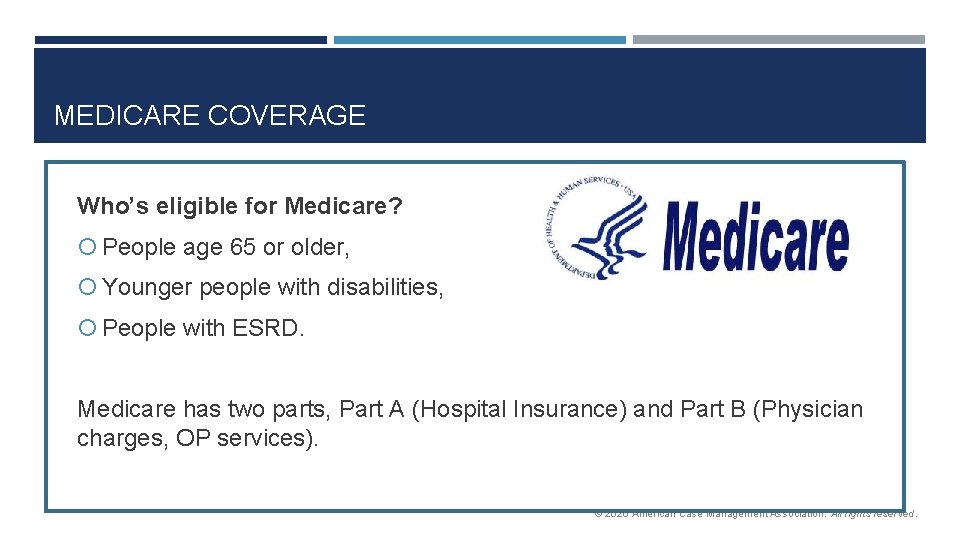 MEDICARE COVERAGE Who’s eligible for Medicare? People age 65 or older, Younger people with