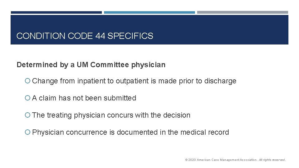 CONDITION CODE 44 SPECIFICS Determined by a UM Committee physician Change from inpatient to