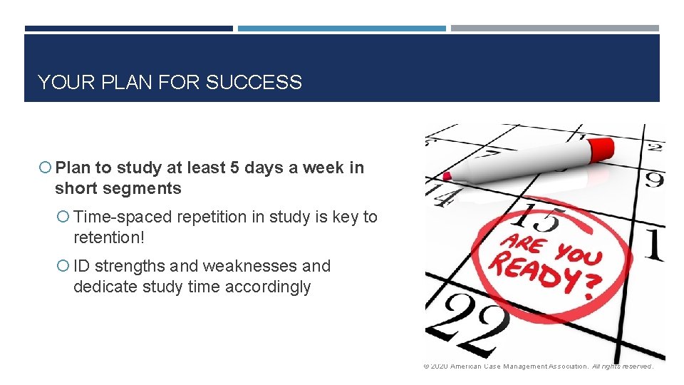 YOUR PLAN FOR SUCCESS Plan to study at least 5 days a week in