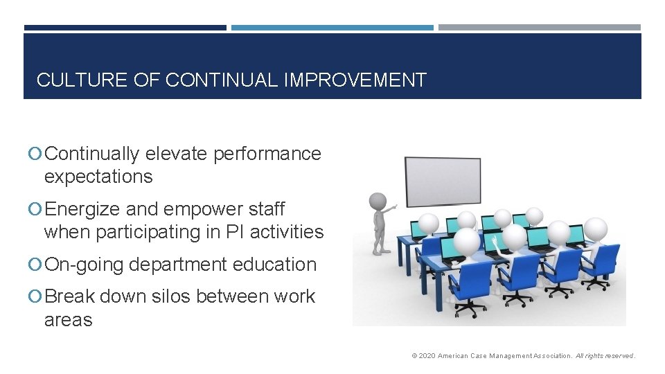 CULTURE OF CONTINUAL IMPROVEMENT Continually elevate performance expectations Energize and empower staff when participating