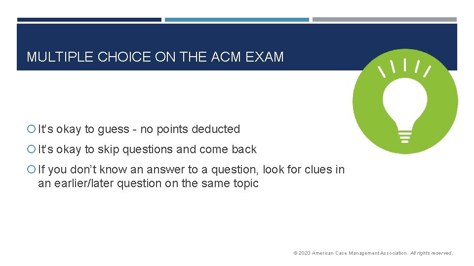 MULTIPLE CHOICE ON THE ACM EXAM It’s okay to guess - no points deducted