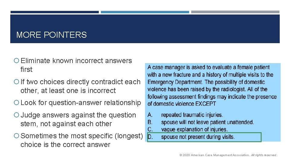 MORE POINTERS Eliminate known incorrect answers first If two choices directly contradict each other,