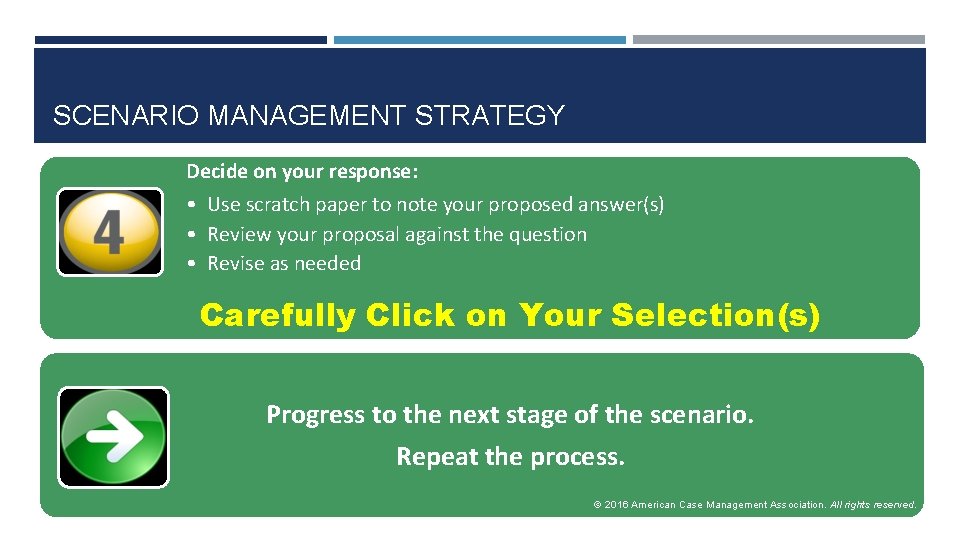 SCENARIO MANAGEMENT STRATEGY Decide on your response: • Use scratch paper to note your