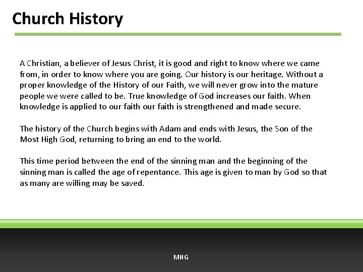 Church History A Christian, a believer of Jesus Christ, it is good and right